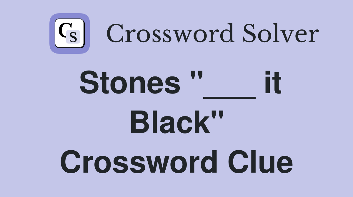 Stones "___ it Black" Crossword Clue