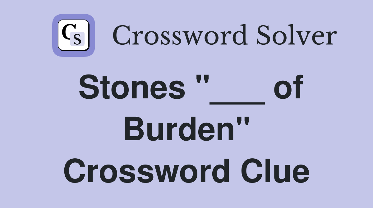 Stones "___ of Burden" Crossword Clue
