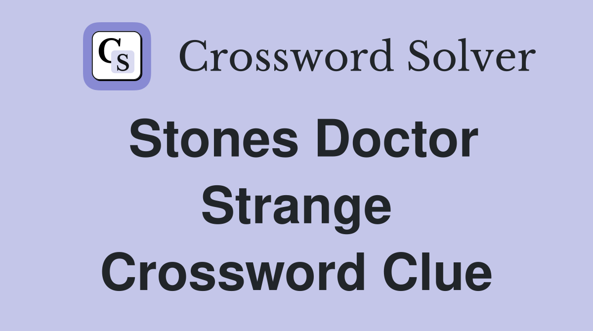 Stones Doctor Strange Crossword Clue