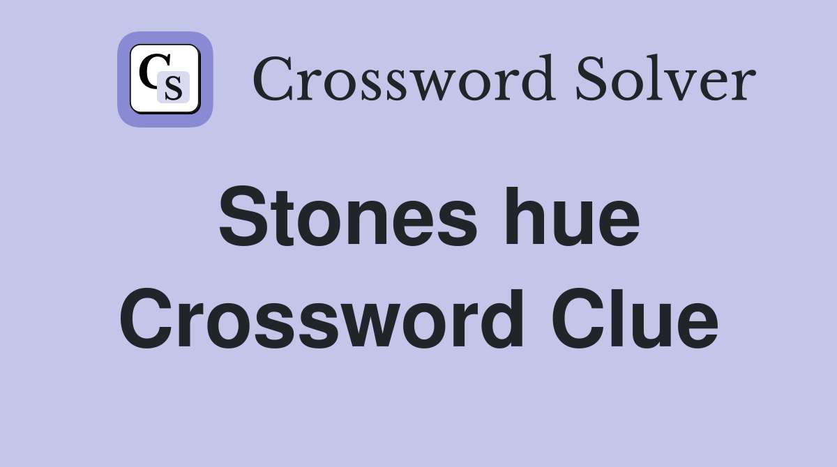 Stones hue Crossword Clue Answers Crossword Solver