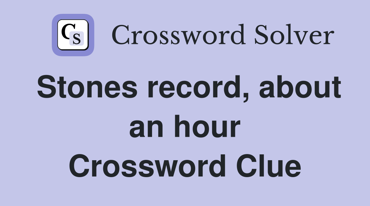 Stones record, about an hour Crossword Clue