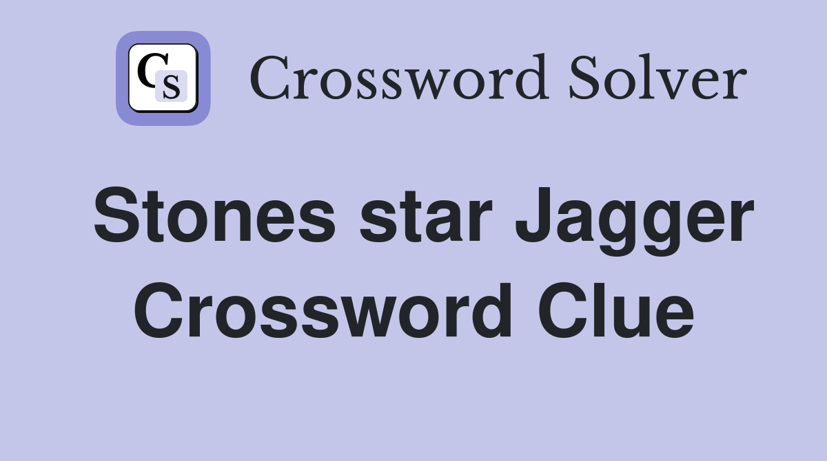 Stones star Jagger Crossword Clue