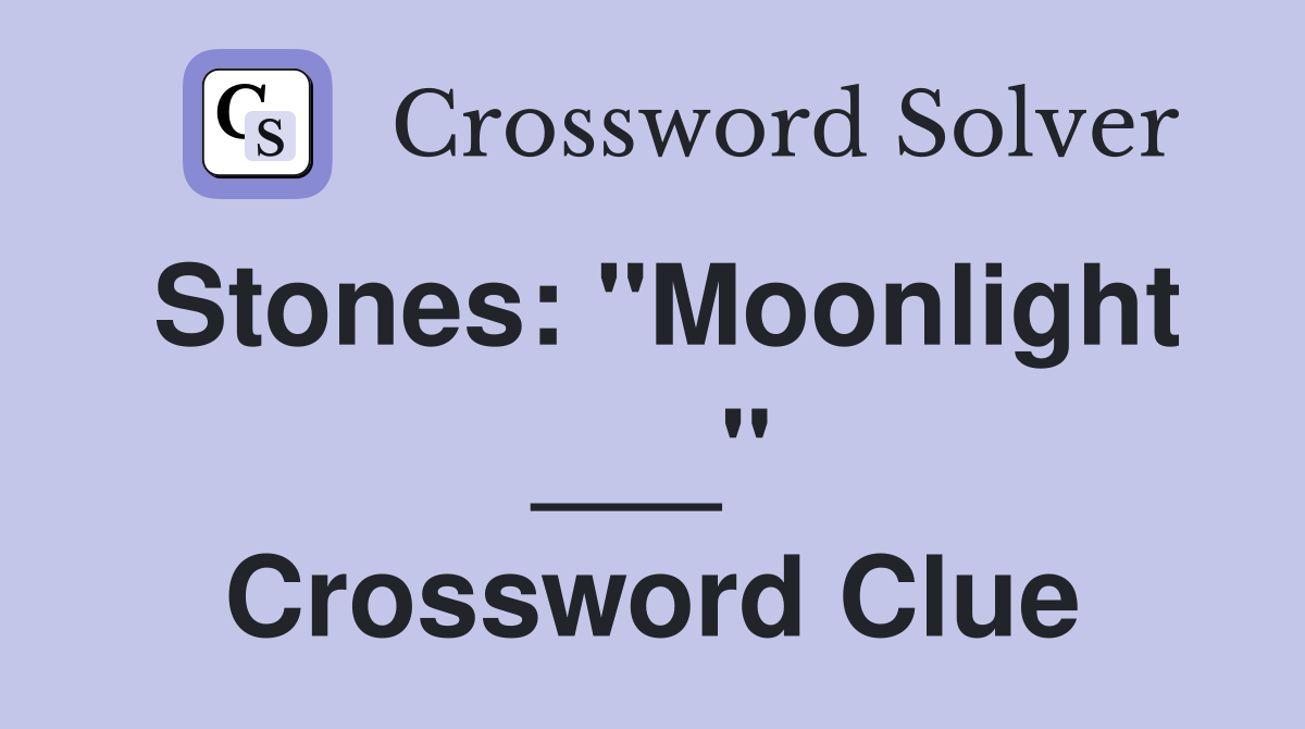 Stones: "Moonlight ___" Crossword Clue