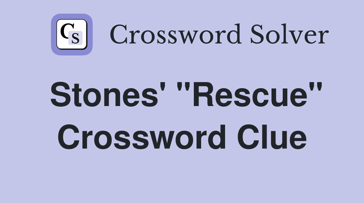 Stones' "Rescue" Crossword Clue