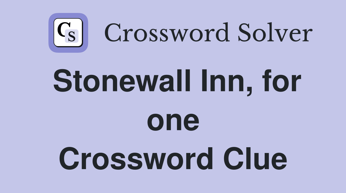 Stonewall Inn, for one Crossword Clue