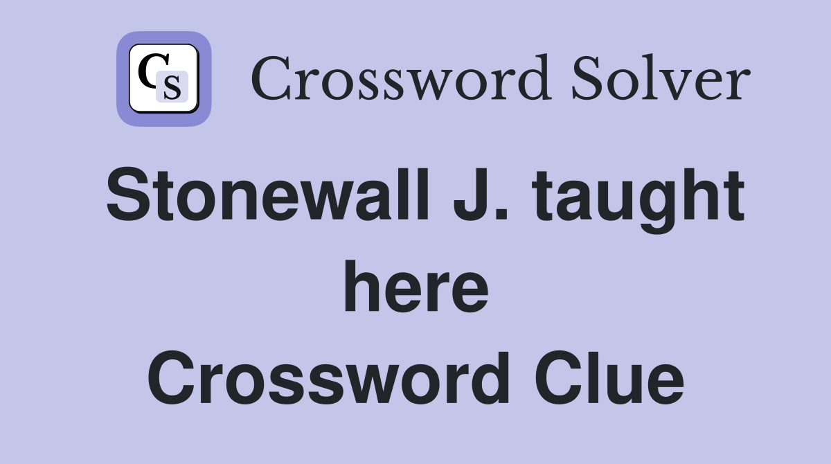 Stonewall J. taught here Crossword Clue