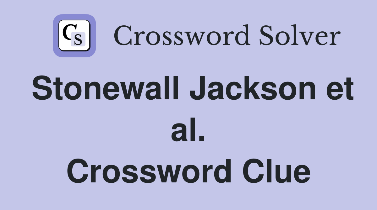 Stonewall Jackson et al. Crossword Clue