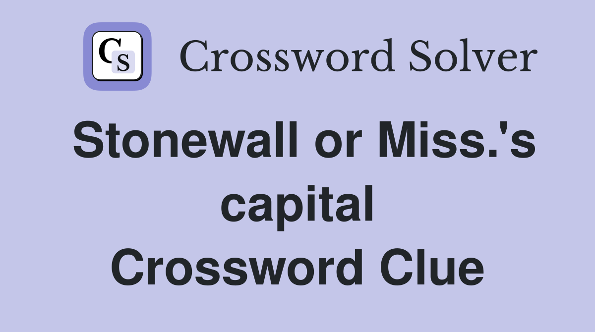 Stonewall or Miss.'s capital Crossword Clue