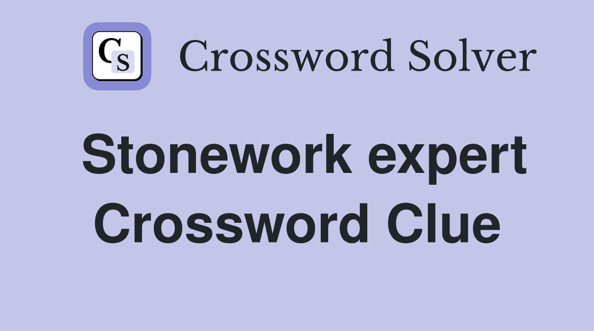 Stonework expert Crossword Clue