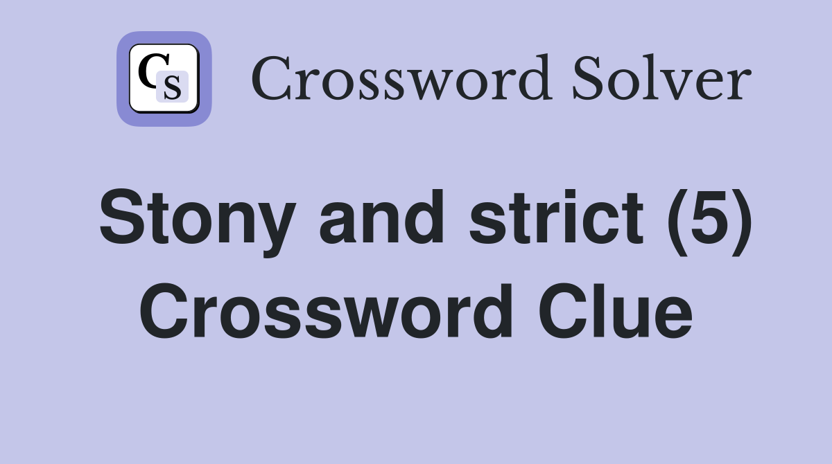 Stony and strict (5) Crossword Clue