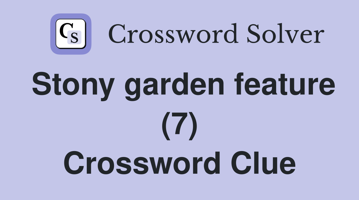 Stony garden feature (7) Crossword Clue