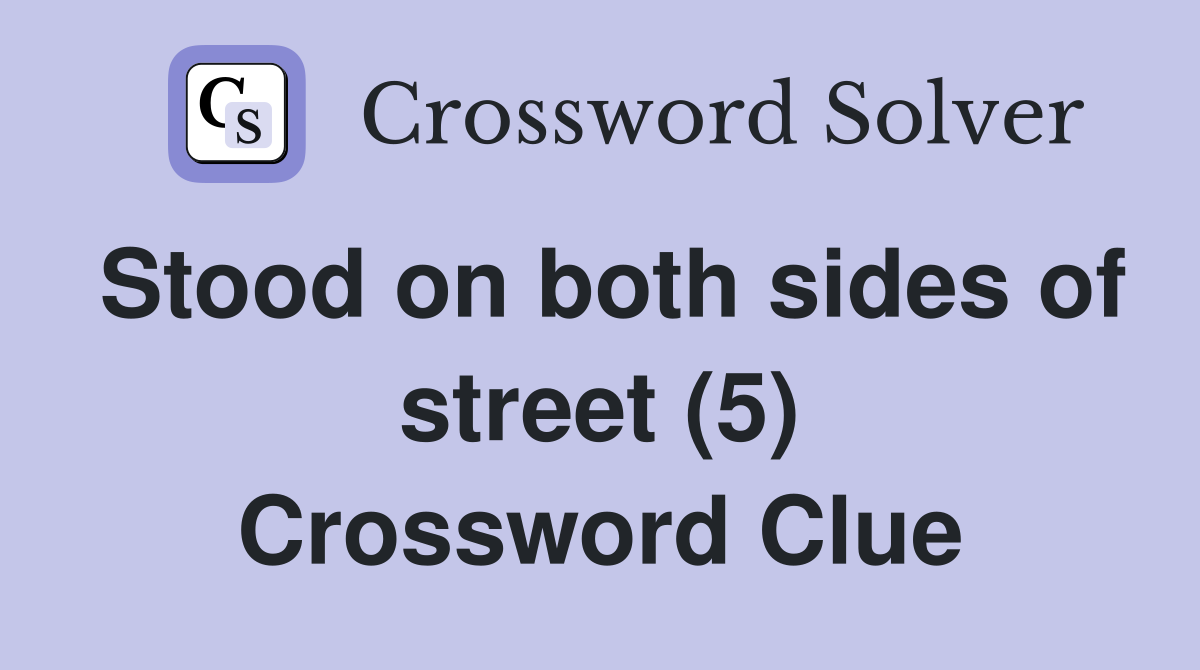 Stood on both sides of street (5) Crossword Clue