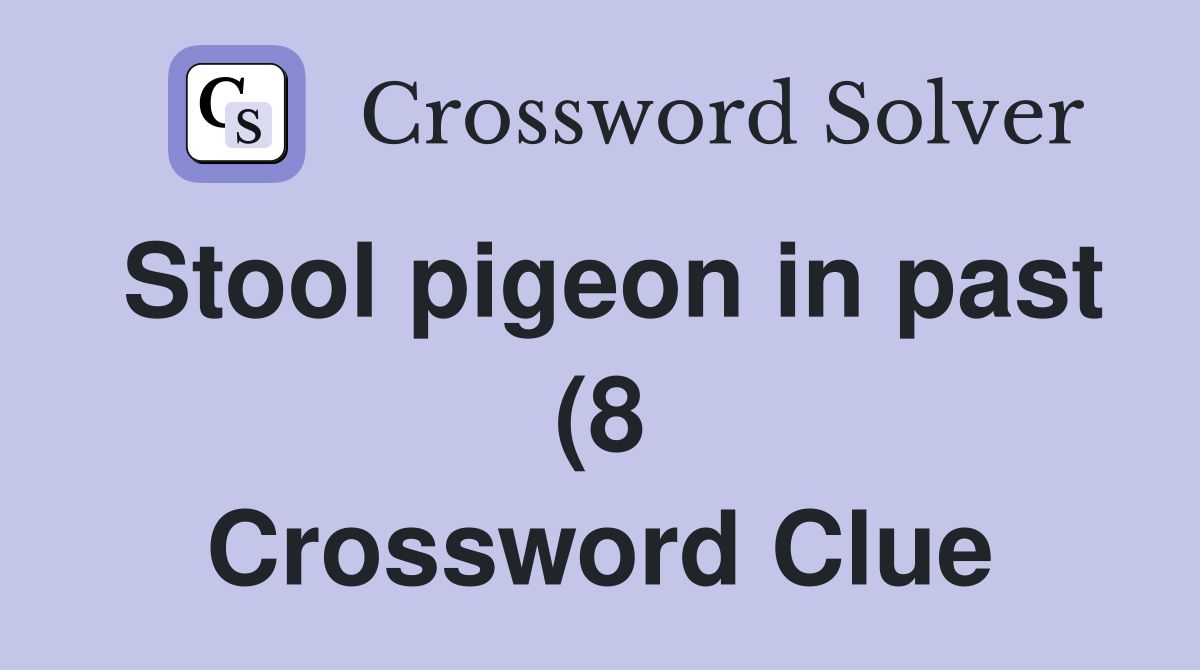 Stool pigeon in past (8) Crossword Clue Answers Crossword Solver Stool pigeon in past (8) Crossword Clue Answers Crossword Solver