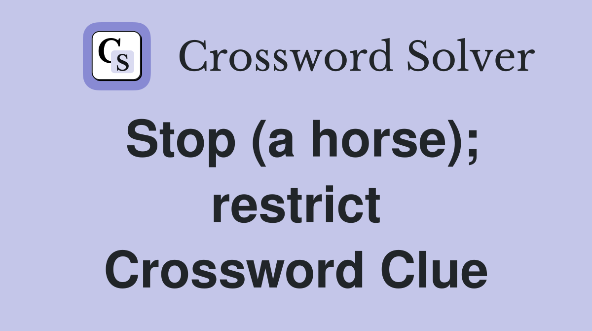 Stop (a horse); restrict Crossword Clue