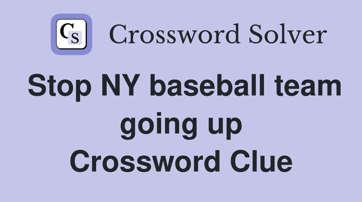 Stop NY baseball team going up Crossword Clue