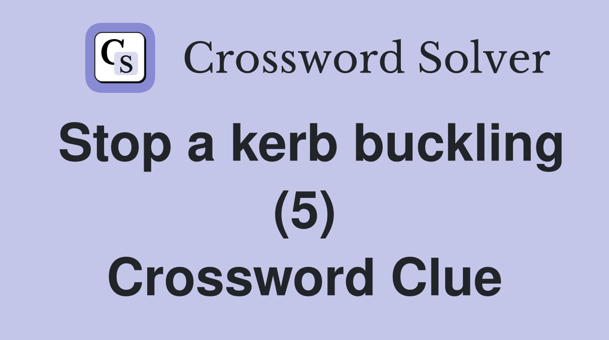 Stop a kerb buckling (5) Crossword Clue