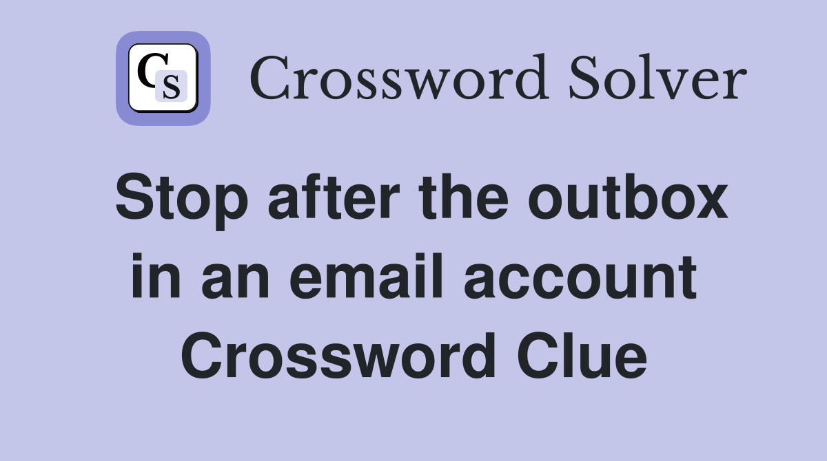 Stop after the outbox in an email account Crossword Clue