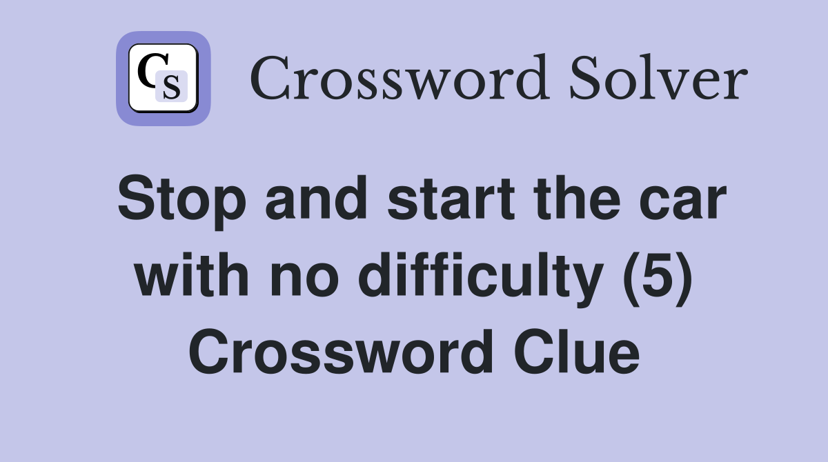 Stop and start the car with no difficulty (5) Crossword Clue