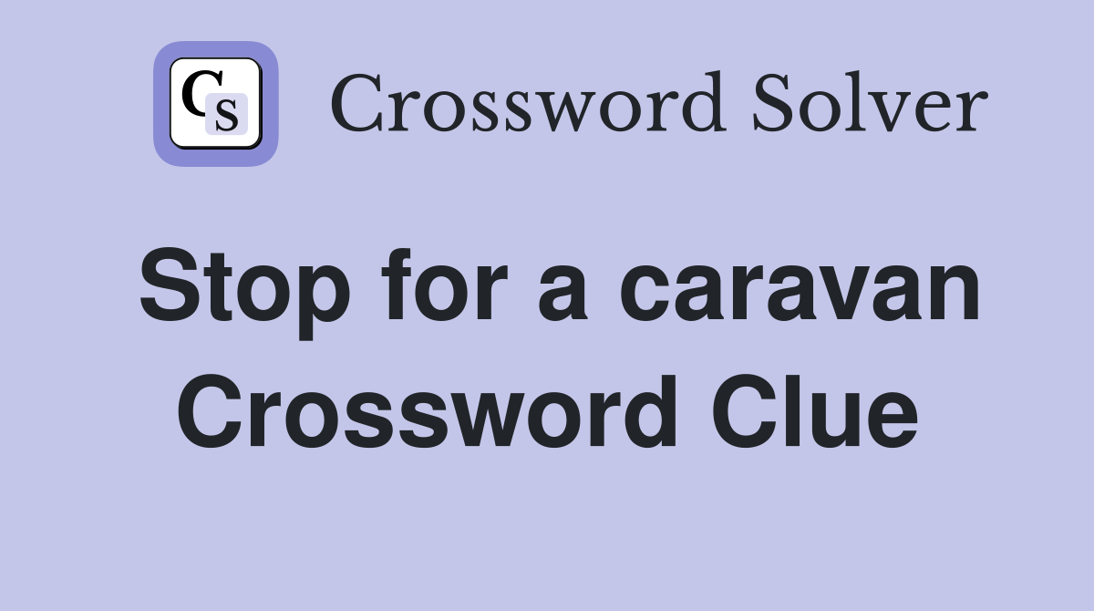 Stop for a caravan Crossword Clue