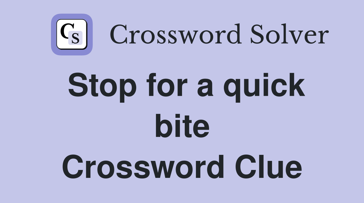 Stop for a quick bite Crossword Clue