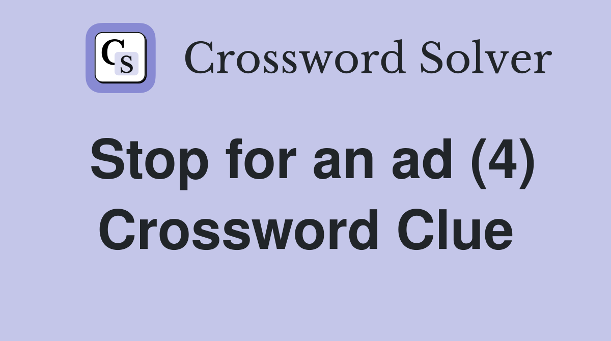 Stop for an ad (4) Crossword Clue