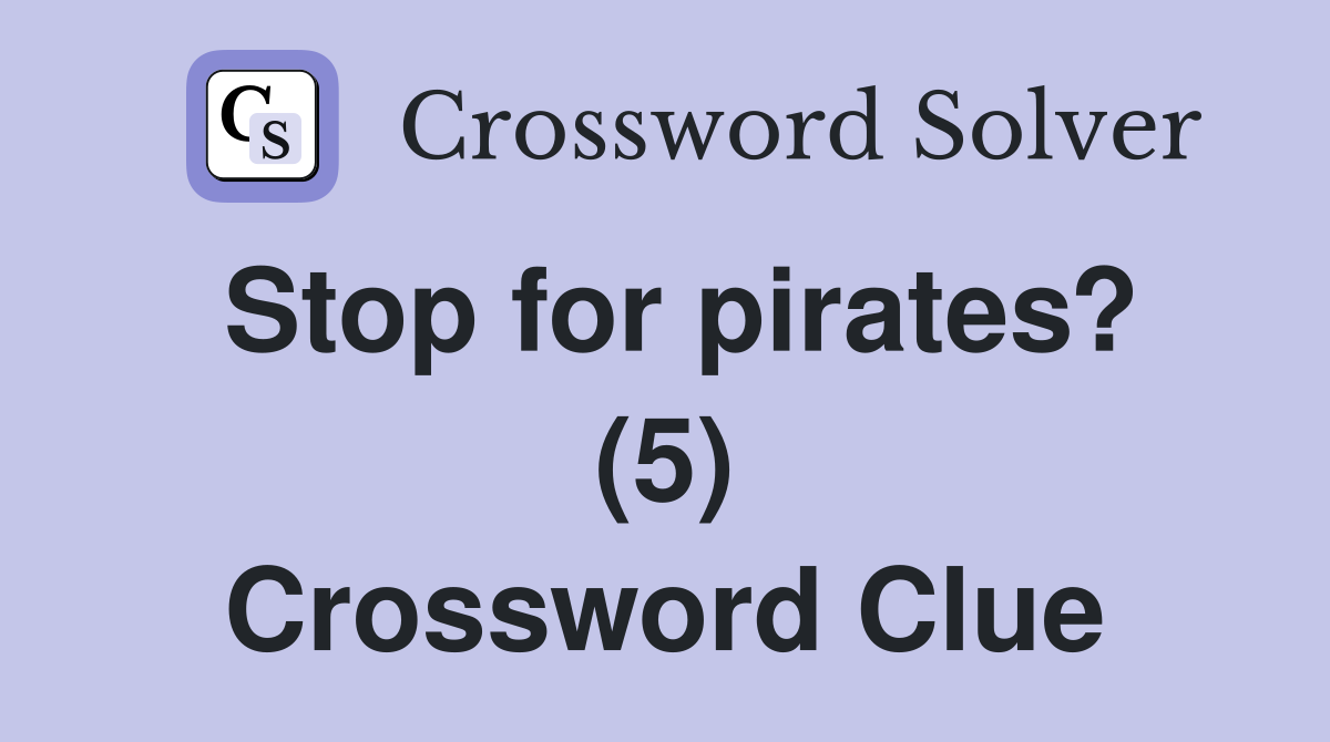 Stop for pirates? (5) Crossword Clue