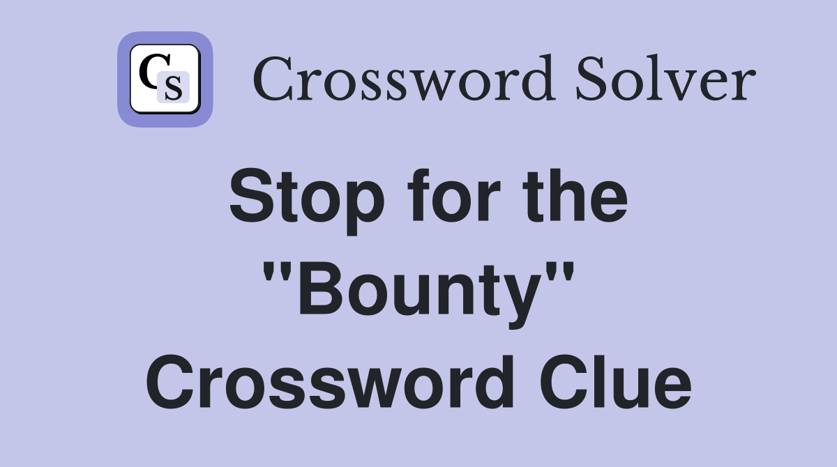Stop for the ''Bounty'' Crossword Clue