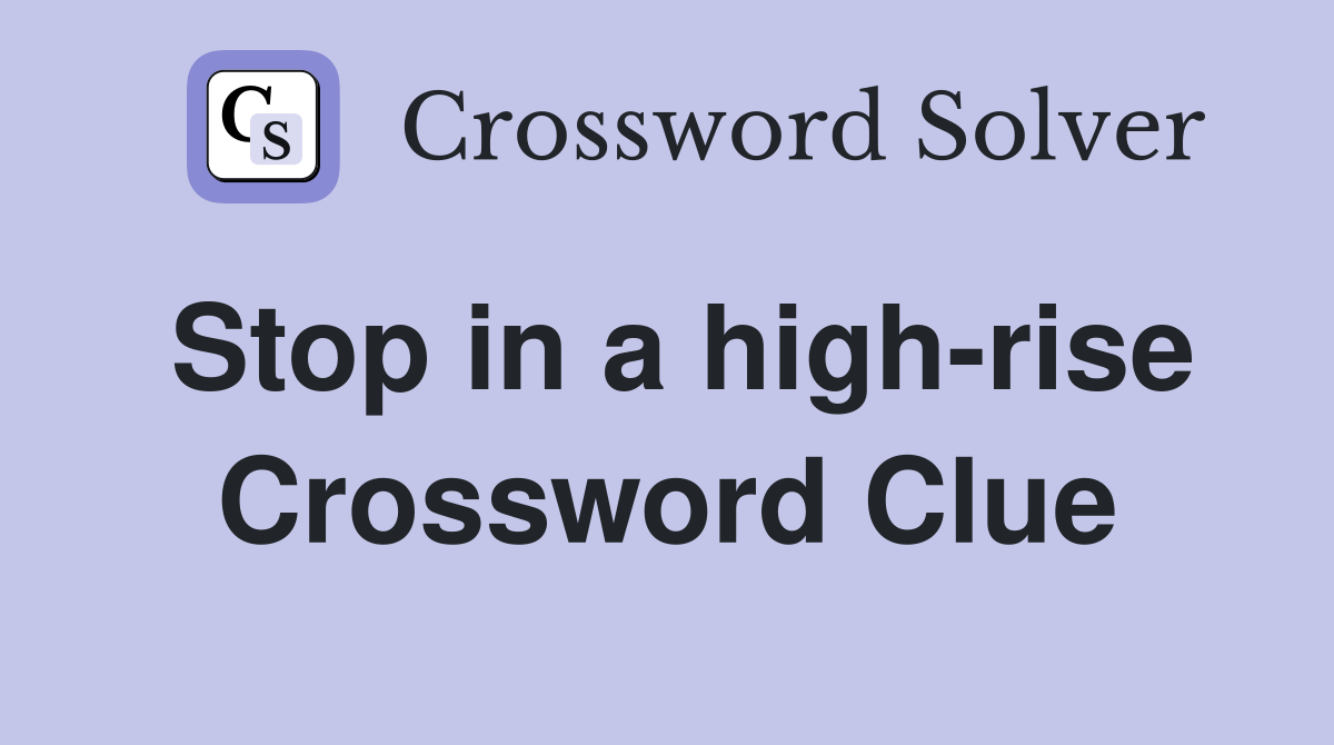Stop in a high-rise Crossword Clue