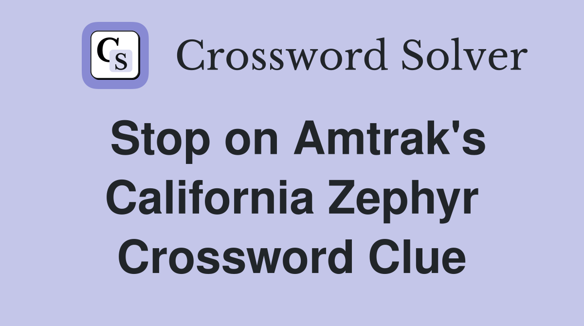 Stop on Amtrak's California Zephyr Crossword Clue