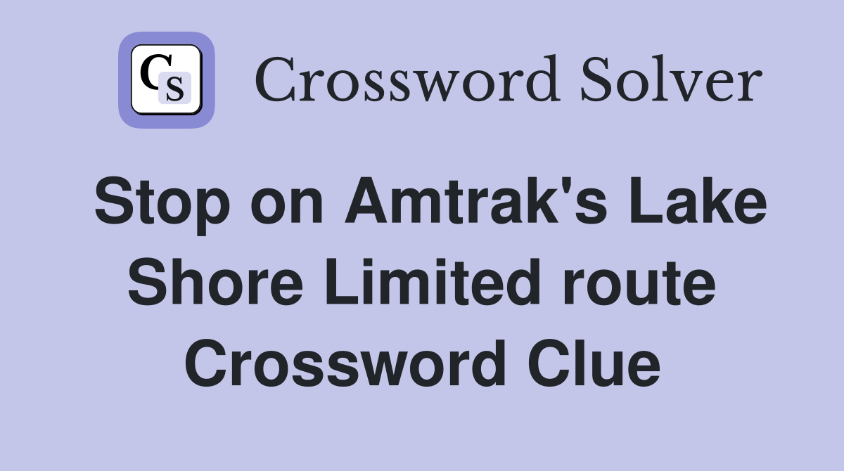 Stop on Amtrak's Lake Shore Limited route Crossword Clue
