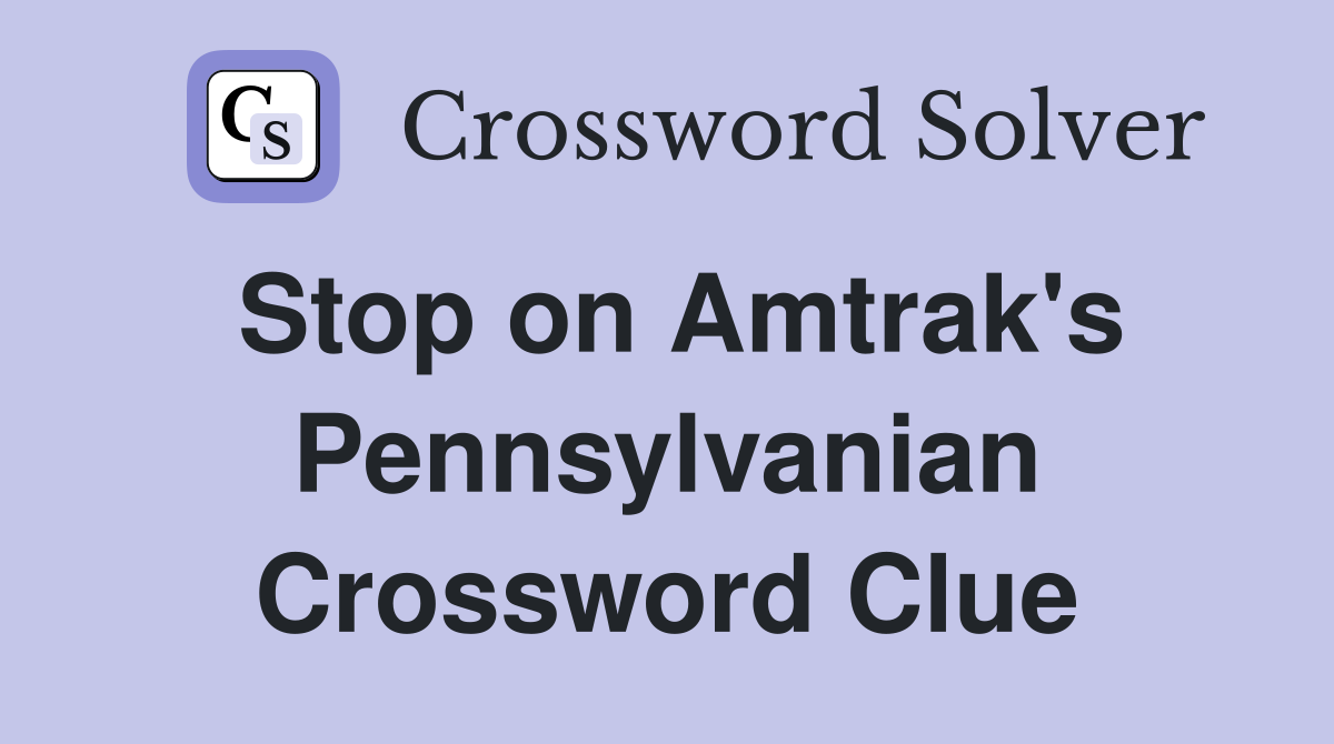 Stop on Amtrak's Pennsylvanian Crossword Clue