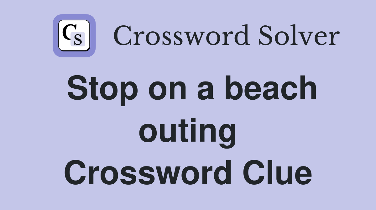 Stop on a beach outing Crossword Clue