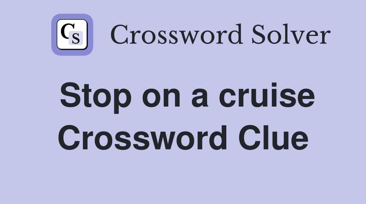 Stop on a cruise Crossword Clue