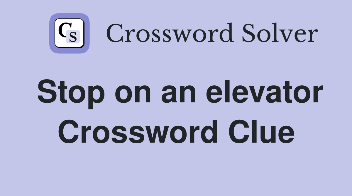 Stop on an elevator Crossword Clue