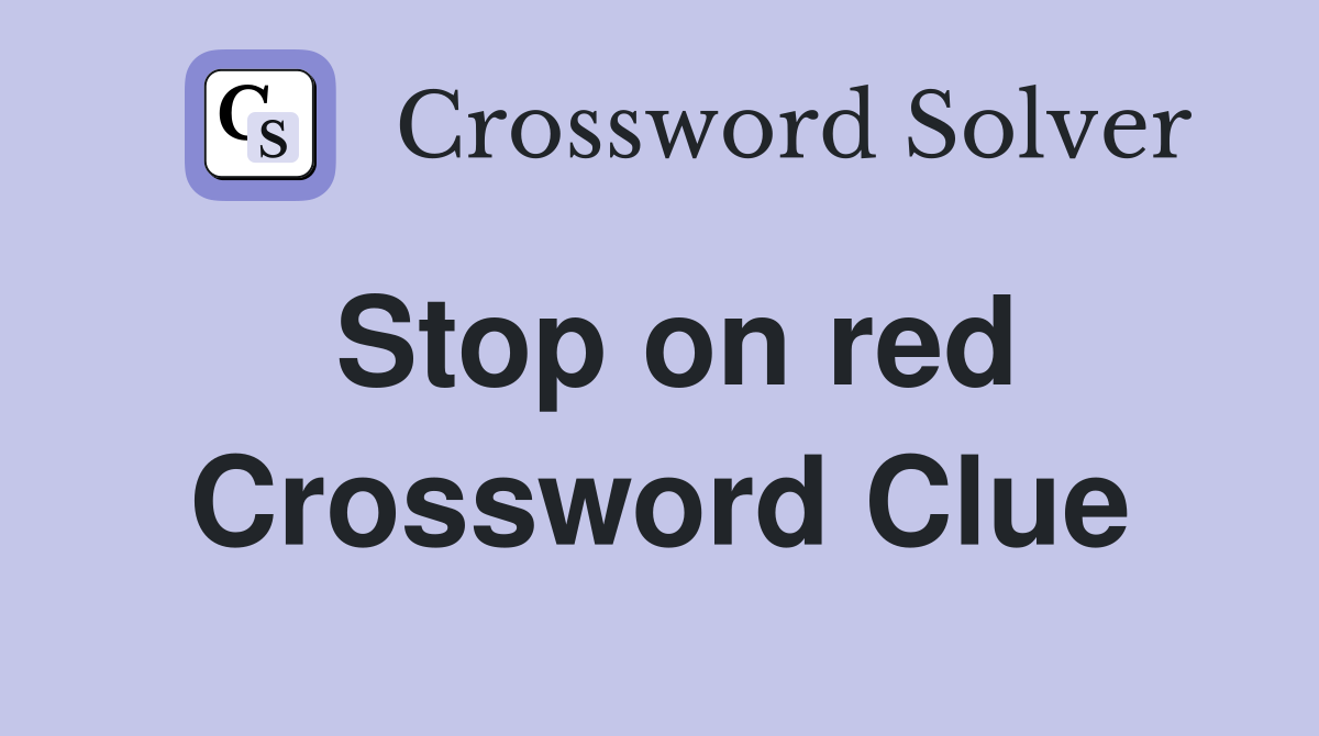 Stop on red Crossword Clue