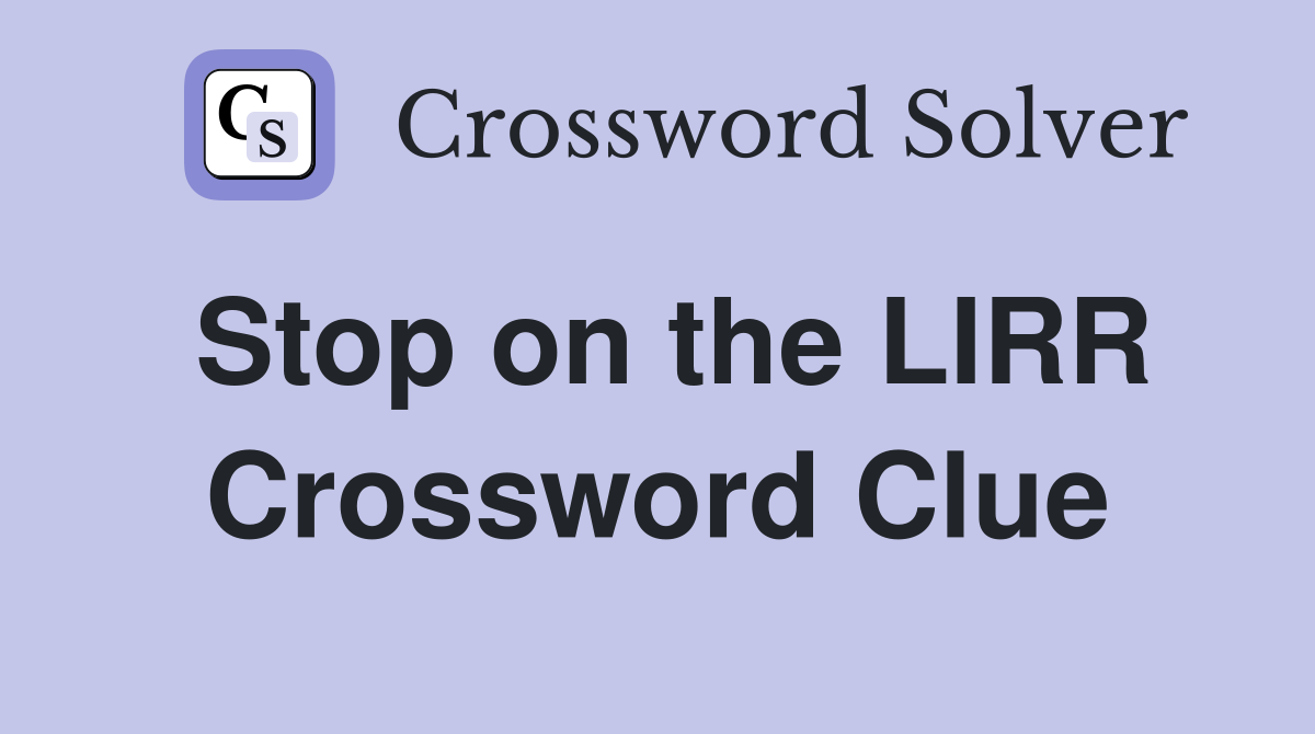 Stop on the LIRR Crossword Clue