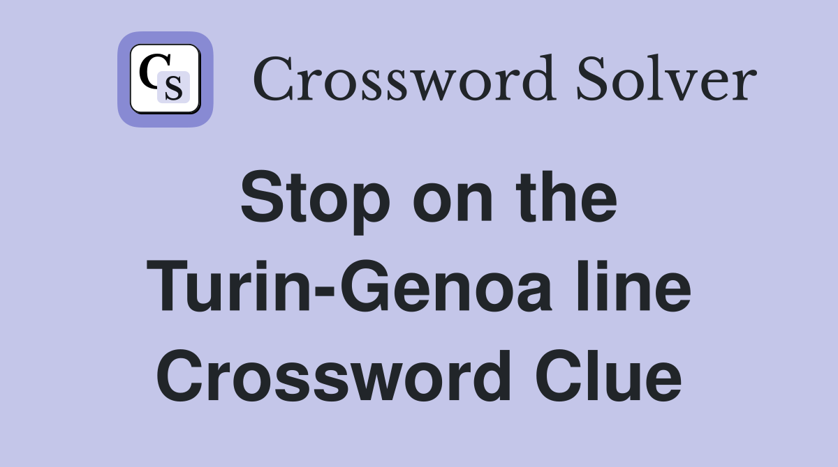 Stop on the Turin-Genoa line Crossword Clue
