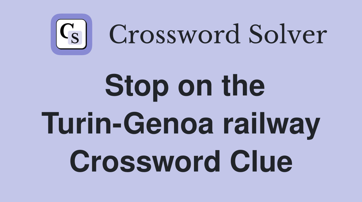 Stop on the Turin-Genoa railway Crossword Clue