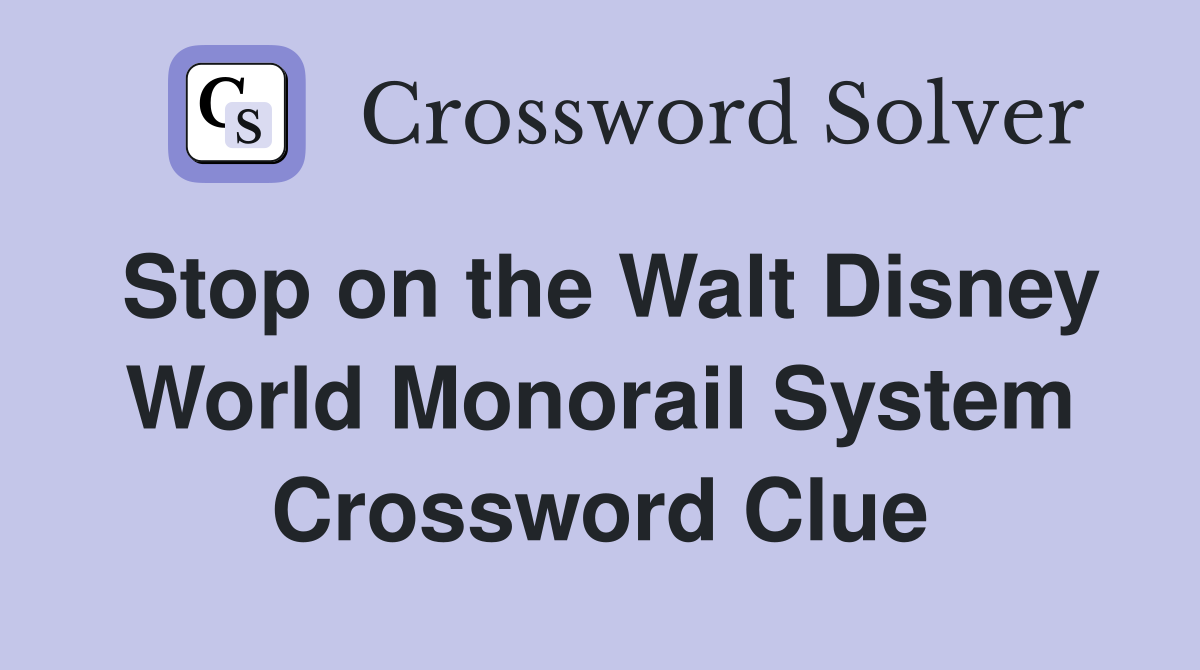 Stop on the Walt Disney World Monorail System Crossword Clue