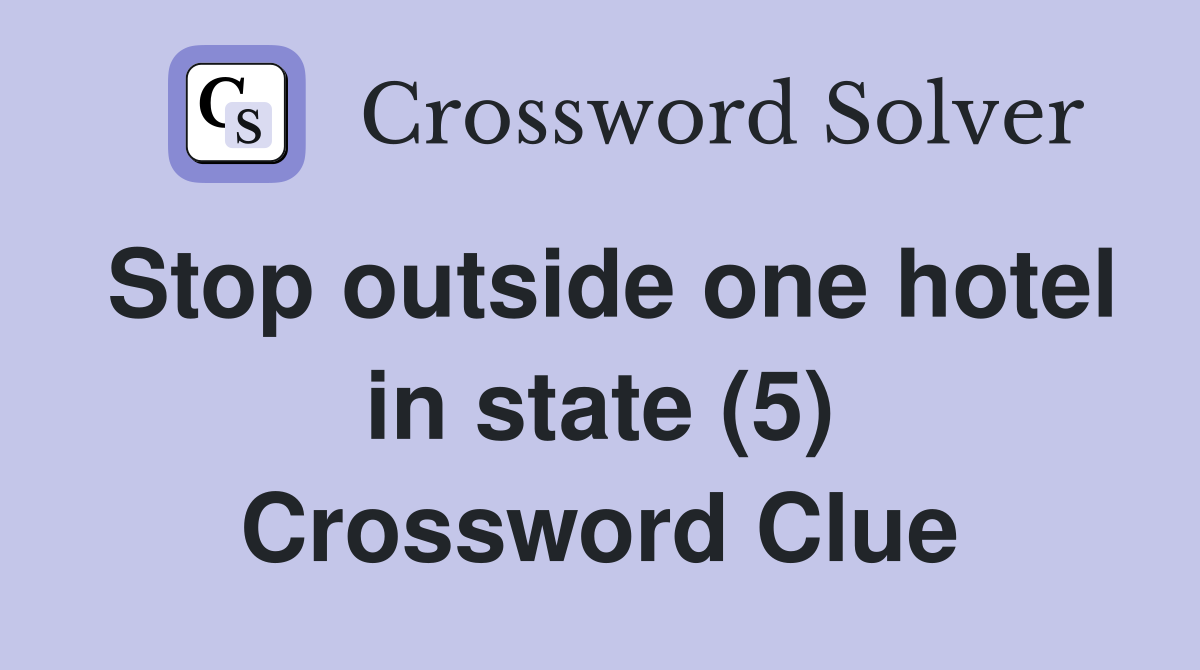 Stop outside one hotel in state (5) Crossword Clue