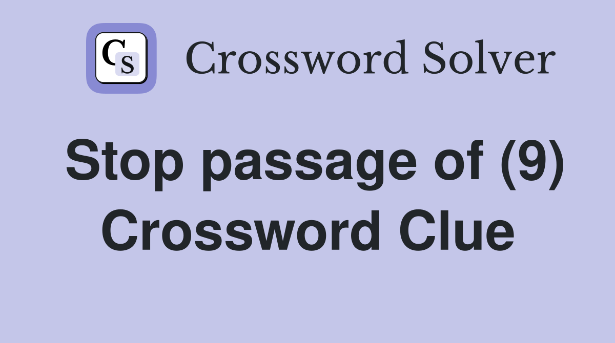 Stop passage of (9) Crossword Clue