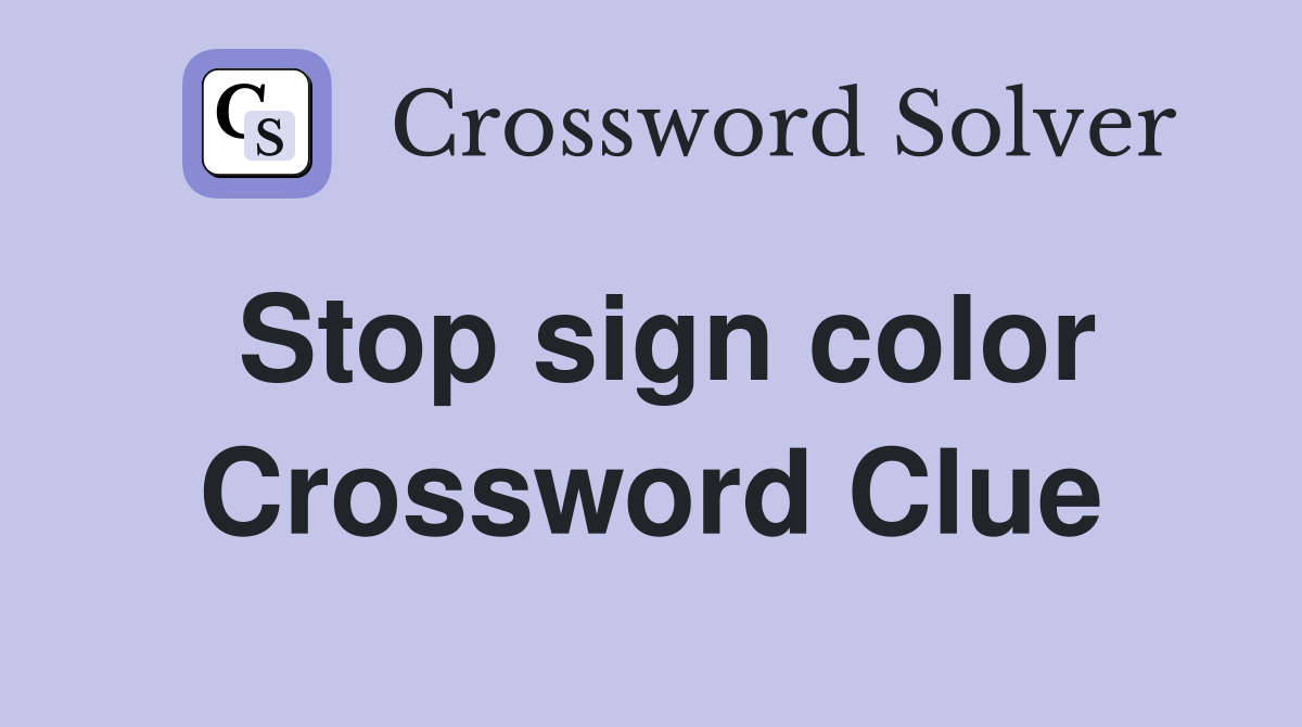 Stop sign color Crossword Clue