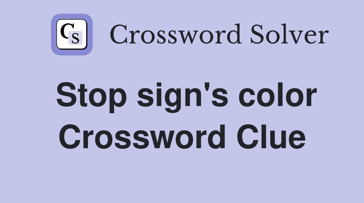 Stop sign's color Crossword Clue