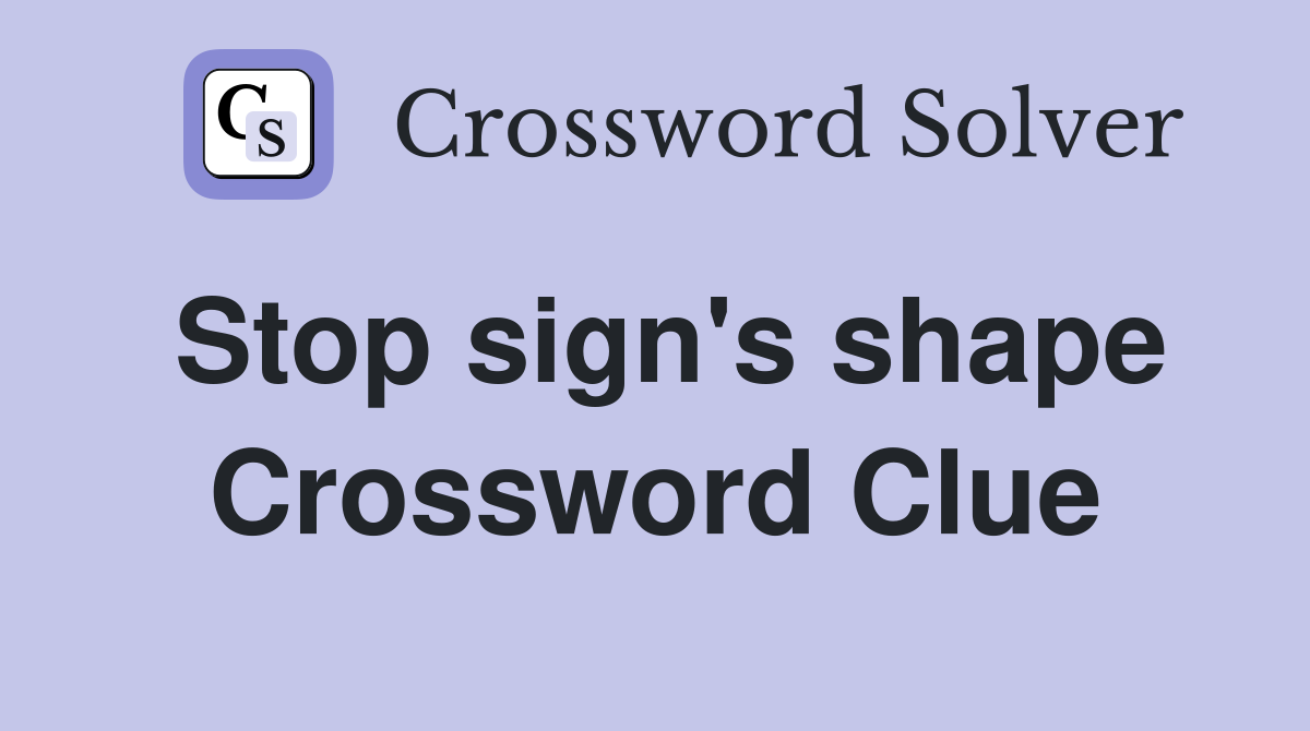 Stop sign's shape Crossword Clue