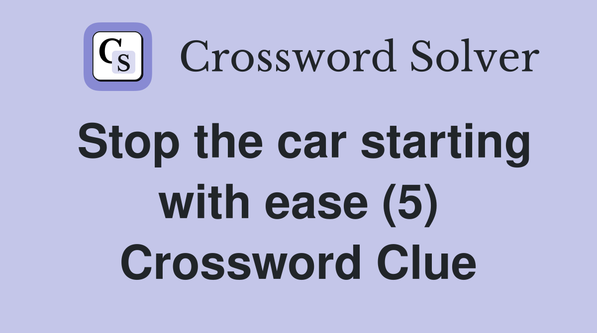 Stop the car starting with ease (5) Crossword Clue