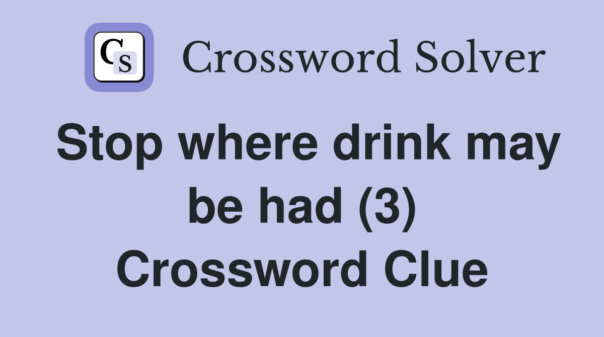 Stop where drink may be had (3) Crossword Clue