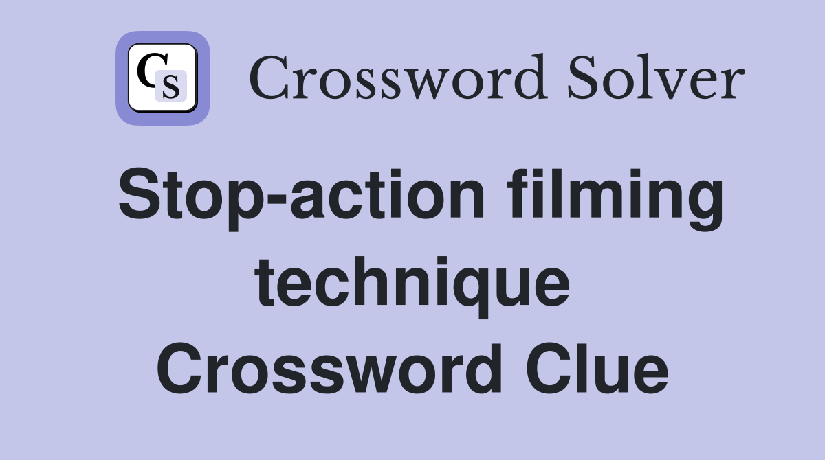Stop-action filming technique Crossword Clue