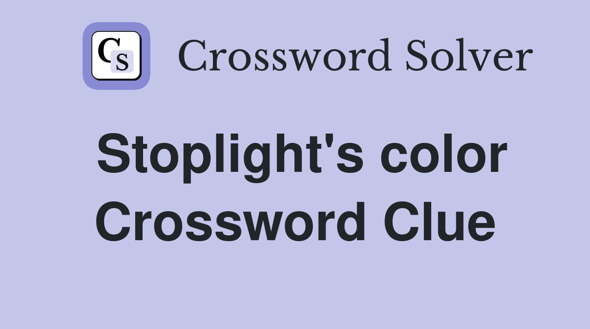 Stoplight's color Crossword Clue