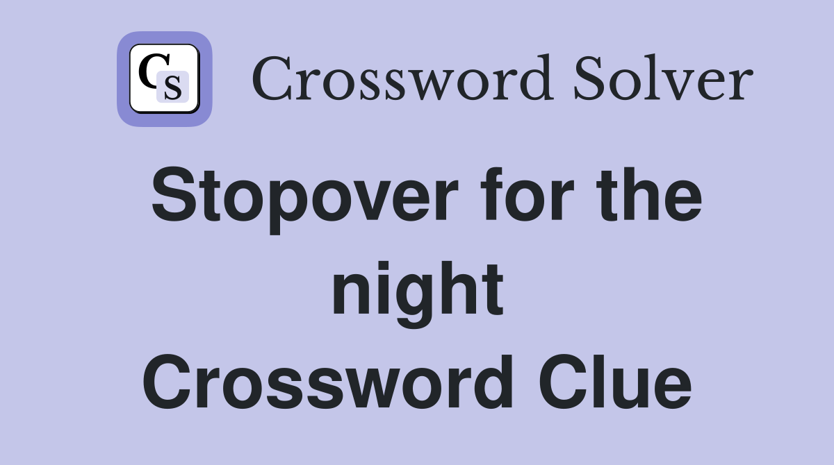 Stopover for the night Crossword Clue