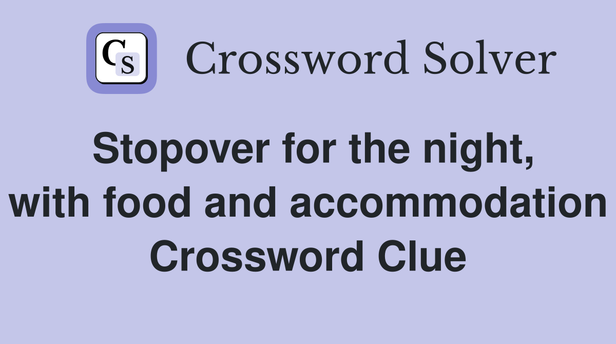 Stopover for the night, with food and accommodation Crossword Clue